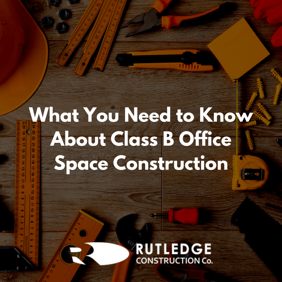 What You Need To Know About Class B Office Space Construction ...